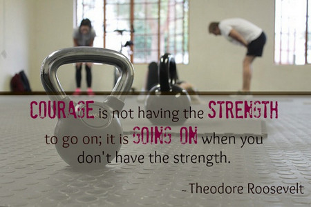 courage-is-not-having-the-strength